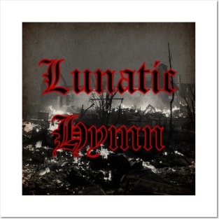 Lunatic Hymn - Lunatic Hymn Posters and Art